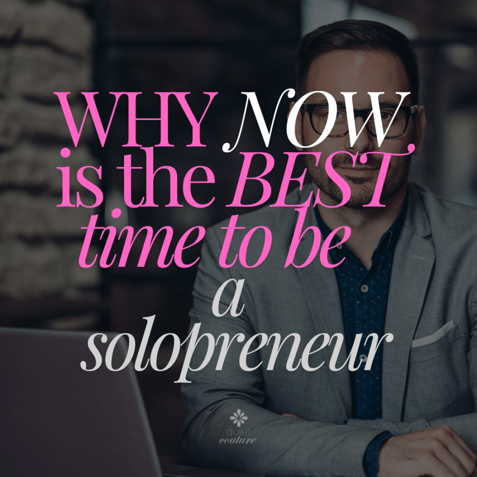 Why Now Is The Best Time To Be A Solopreneur